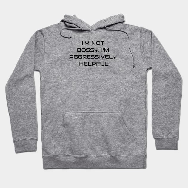 I Am Not Bossy Hoodie by Jitesh Kundra